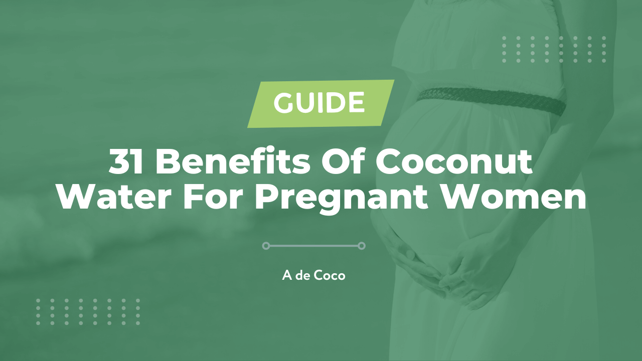 You are currently viewing 31 Benefits Of Coconut Water For Pregnant Women (2023)