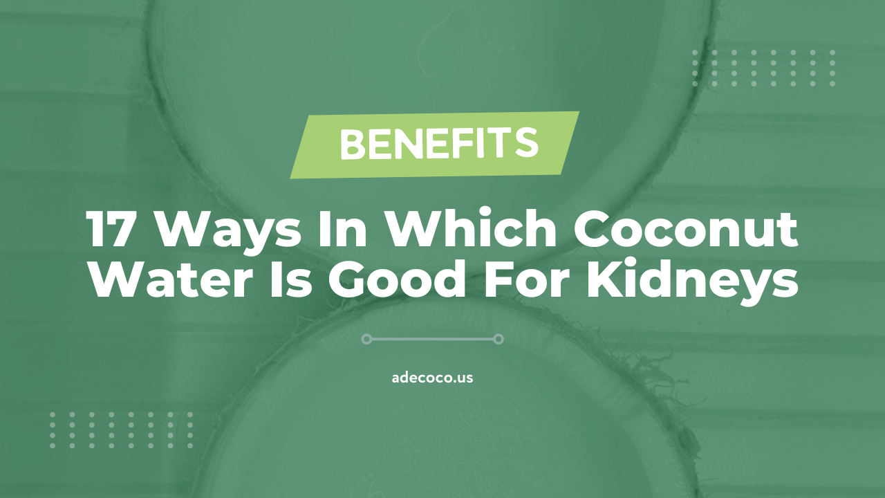 Ways In Which Coconut Water Is Good For Kidneys
