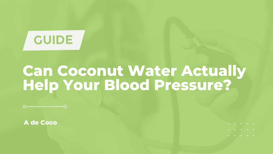 Can Coconut Water Actually Help Your Blood Pressure