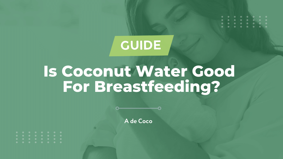 Is Coconut Water Good For Breastfeeding