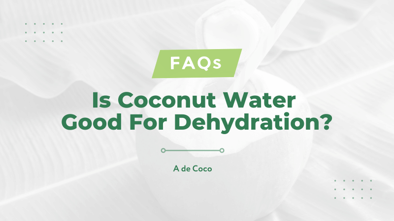 Is Coconut Water Good For Dehydration