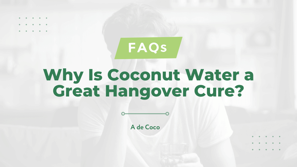 Why Is Coconut Water a Great Hangover Cure? (2023)
