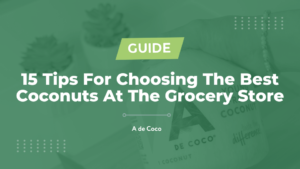 Read more about the article 15 Tips For Choosing The Best Coconuts At The Grocery Store