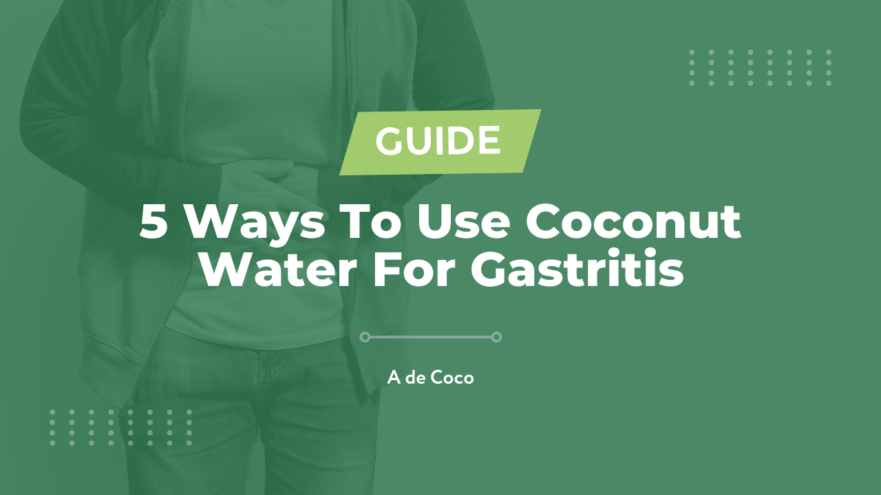 5 Ways To Use Coconut Water For Gastritis (2023)