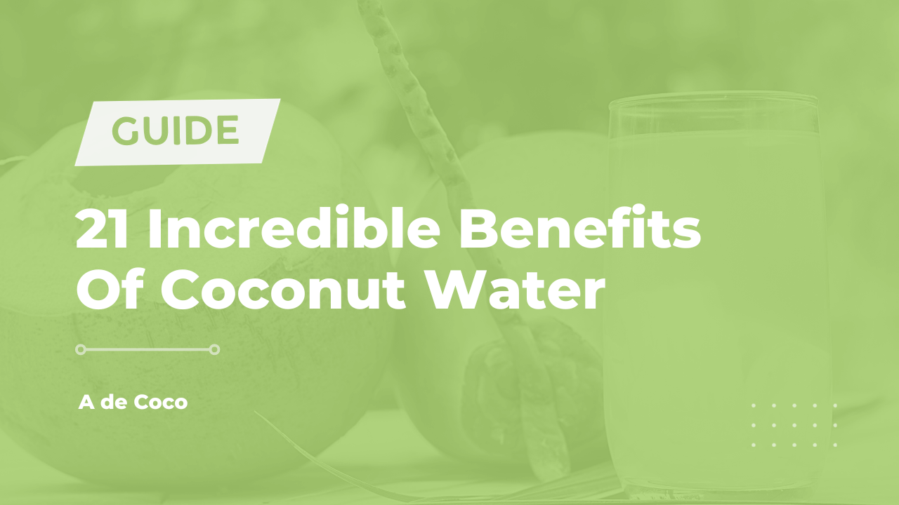 21 Incredible Benefits Of Coconut Water