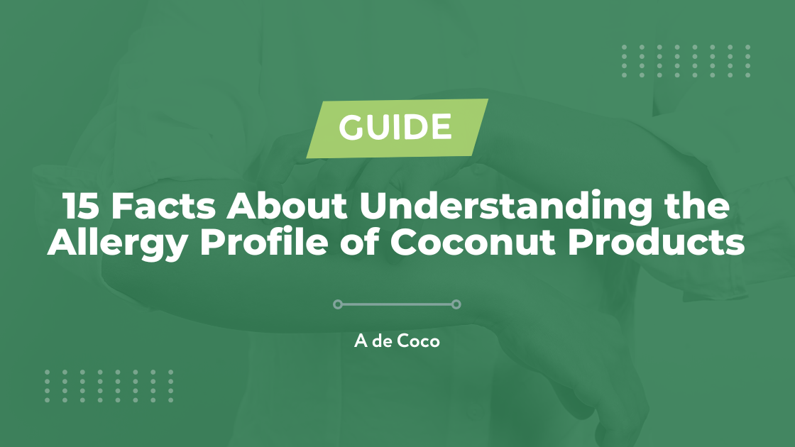You are currently viewing 15 Facts About Understanding the Allergy Profile of Coconut Products
