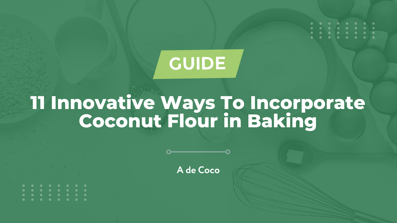 You are currently viewing 11 Innovative Ways To Incorporate Coconut Flour in Baking