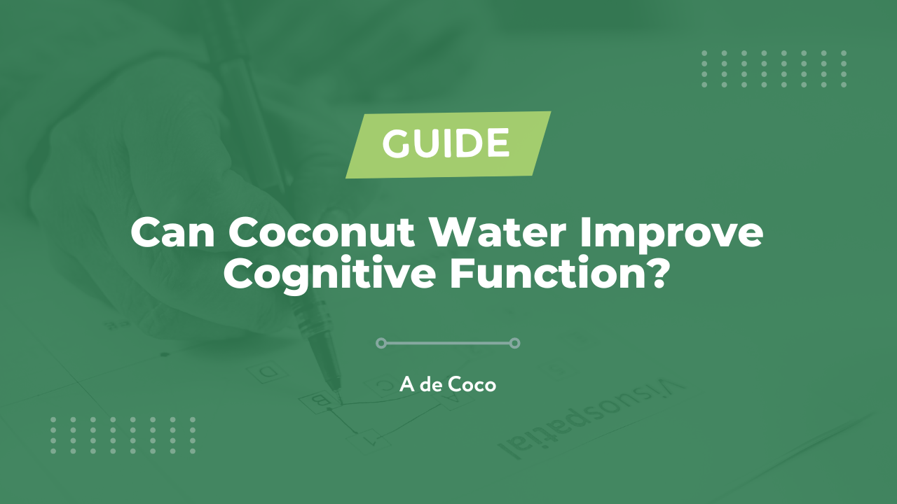 You are currently viewing Can Coconut Water Improve Cognitive Function?