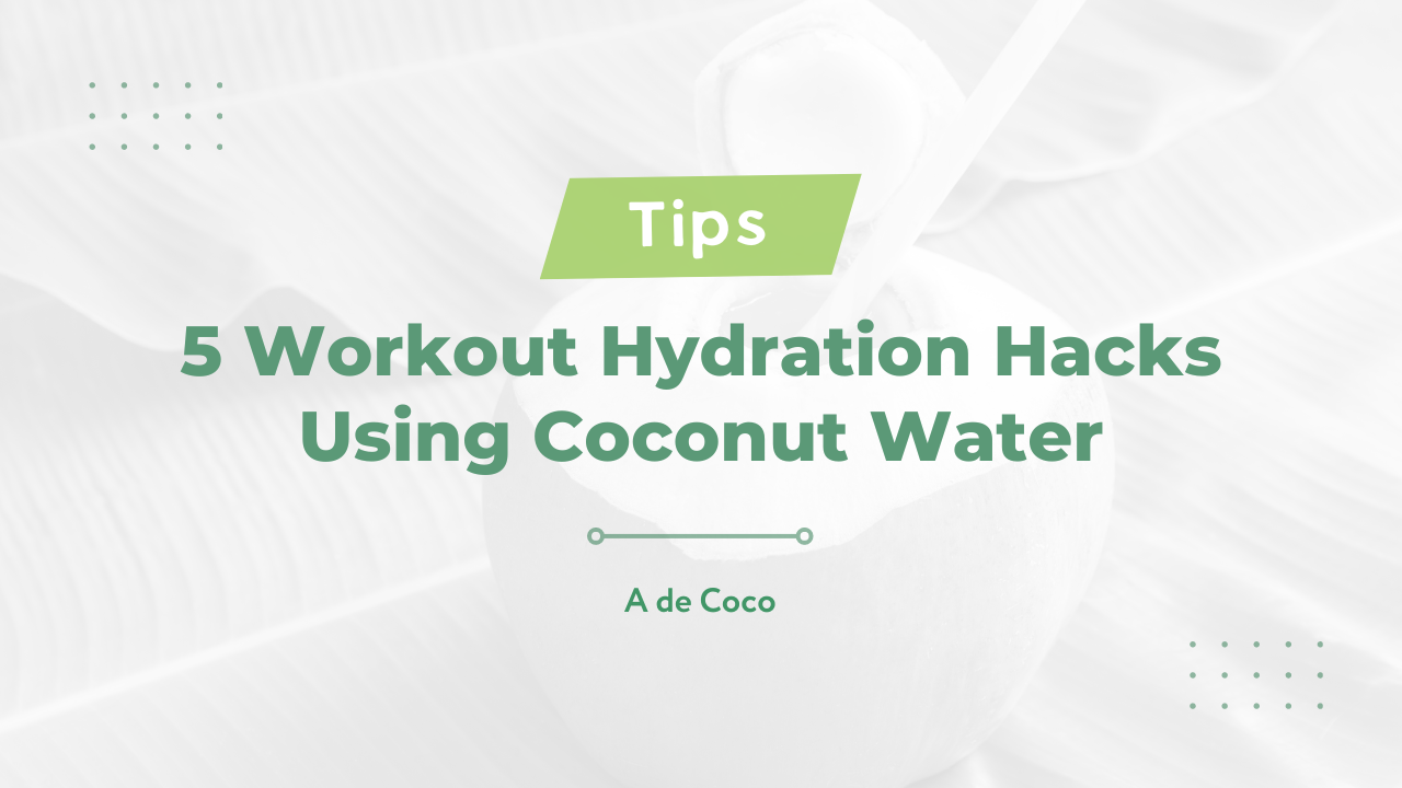 You are currently viewing 5 Workout Hydration Hacks Using Coconut Water