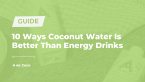 Read more about the article 10 Ways Coconut Water Is Better Than Energy Drinks